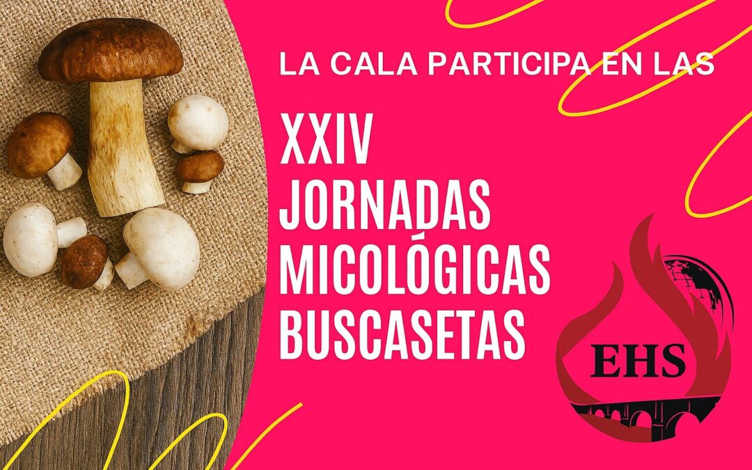 La Cala participa en las XXIV Jornadas Micológicas Buscasetas