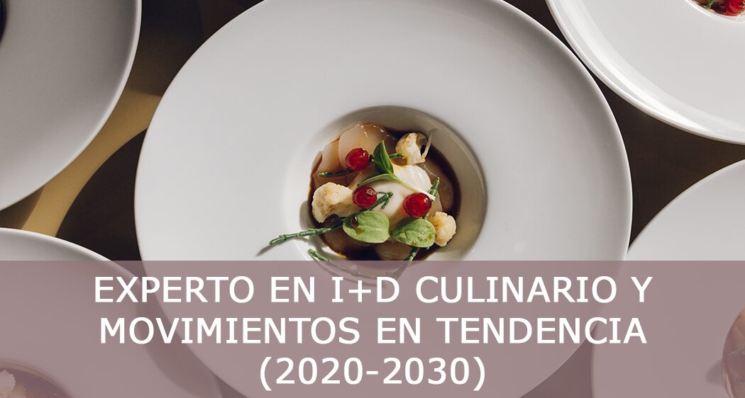 Experto en I+D culinario y movimientos en tendencia